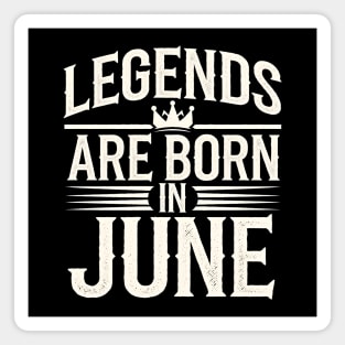 Legends Born in June Magnet